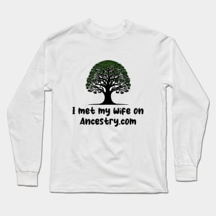 i met my wife on ancestry.com Long Sleeve T-Shirt